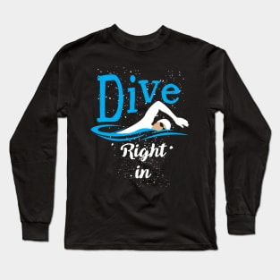 Dive Right In (Swimming) Long Sleeve T-Shirt